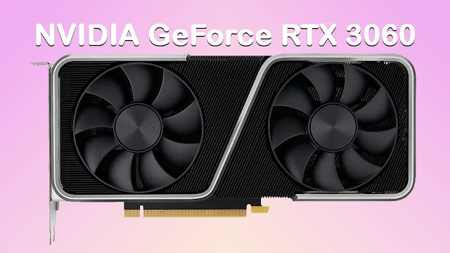 Graphics Card (GPU) Recommended Brand: NVIDIA GeForce RTX 3060
