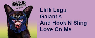 Lirik Lagu Galantis And Hook N Sling - Love On Me