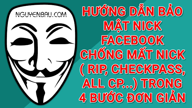 HƯỚNG DẪN BẢO MẬT FACEBOOK CHỐNG MẤT NICK TRONG 4 BƯỚC ĐƠN GIẢN