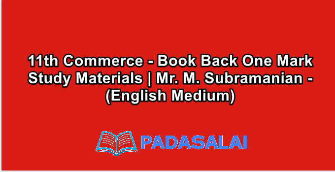 11th Commerce - Book Back One Mark Study Materials | Mr. M. Subramanian - (English Medium)