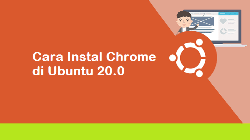 Cara Install Google Chrome di Ubuntu 20.04