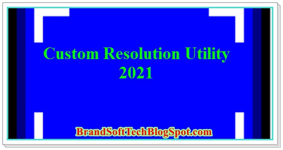 Custom Resolution Utility - CRU Latest Version 2020