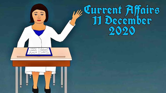 Latest Update Current Affairs 11 December 2020 -Gk Right