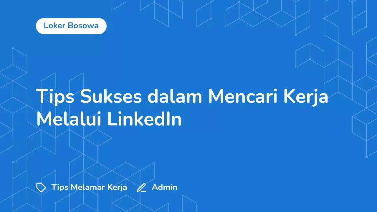 Tips Sukses dalam Mencari Kerja Melalui LinkedIn