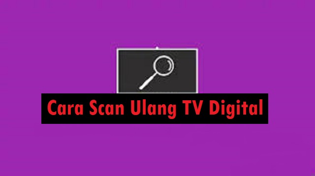 Cara Scan Ulang TV Digital