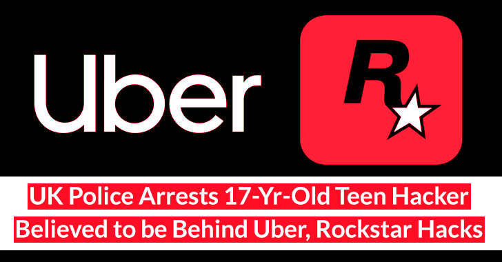 UK Police Arrests 17-Yr-Old Teen Hacker Believed to be Behind Uber & Rockstar Hacks