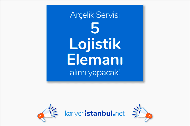 İstanbul Beylikdüzü'nde faaliyet gösteren Arçelik servisi 5 lojistik elemanı alımı yapacak. Detaylar kariyeristanbul.net'te!