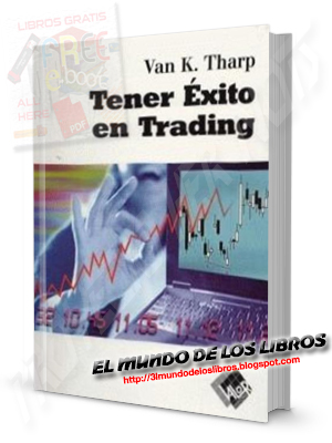 PDF-Tener éxito en Trading - Van K Tharp - Editorial Valor Edition - 358 páginas - 24 MB