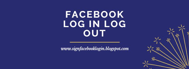 Facebook Log In Log Out