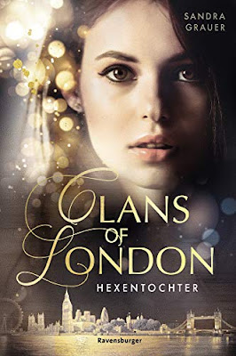 Neuerscheinungen im Mai 2019 #3 - Clans of London 1: Hexentochter von Sandra Grauer