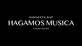 LETRA Hagamos Musica Sargento Rap