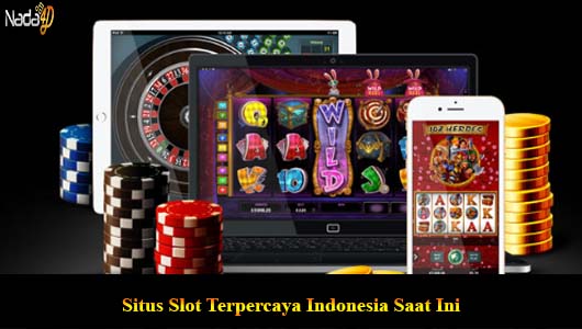 Situs Slot Terpercaya Indonesia Saat Ini