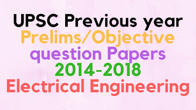 UPSC Electrical Engineering prelims previous year question papers 2014-18