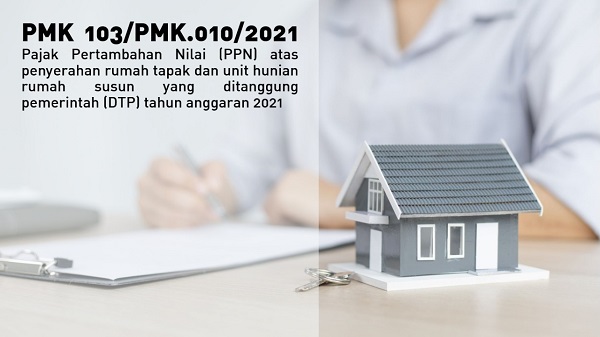Pemerintah memperpanjang insentif PPN Rumah DTP hingga Desember 2021 melalui PMK 103/PMK.010/2021