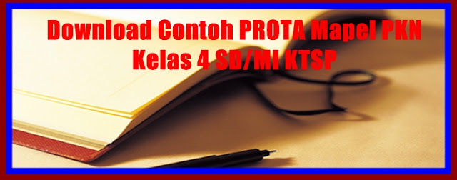 Contoh Prota Mapel PKN KTSP SD Kelas 4 Revisi Terbaru