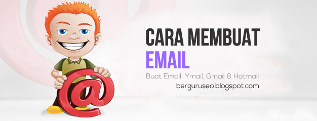 Cara Membuat Email di Ymail Gmail dan Hotmail