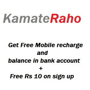 KamateRaho - Rs 10 on sign up + Rs 5 per referral Mobile Talktime (Also transferable to bank account)