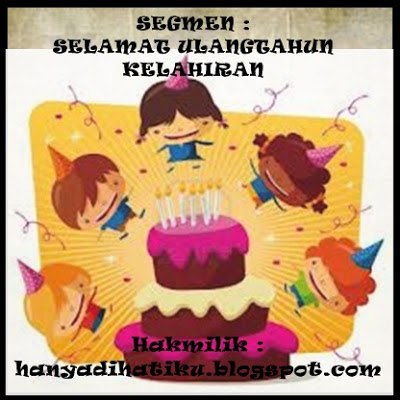 Segmen : Selamat Ulangtahun Kelahiran