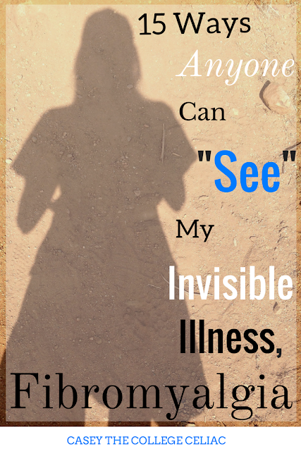 15 Ways Anyone Can "See" My Invisible Illness, Fibromyalgia