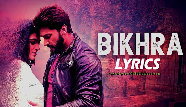 Bikhra Song lyrics | Jayanshul Gami | Shaurya Khare, Sarika Dutt