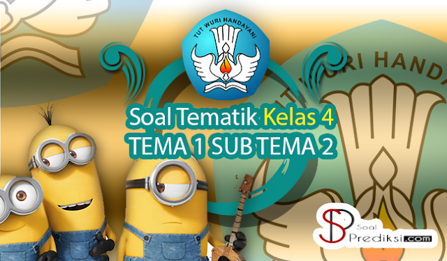 soal tematik Kelas 4 Tema 1 subtema 2