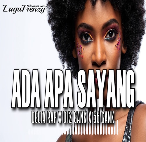 Download Lagu Delta Rap - Ada Apa Sayang