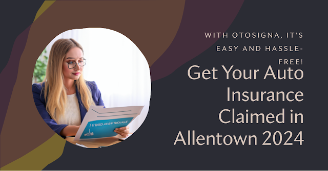 How to Claim Auto Insurance in Allentown 2024 with Otosigna