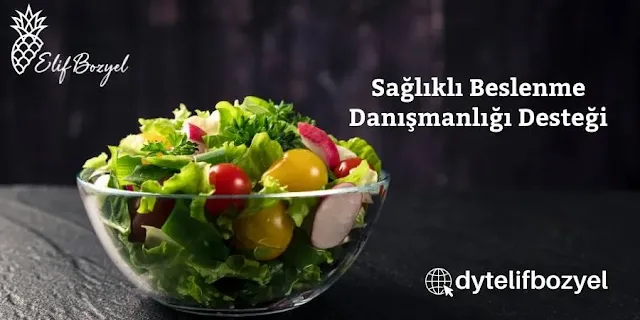 Sağlıklı Beslenme Danışmanlığı Desteği - Diyatları - Diyetisyen Elif Bozyel