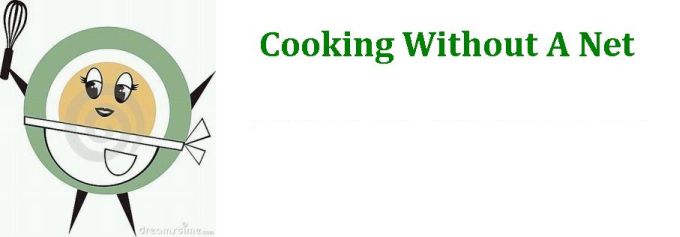 Cooking Without A Net
