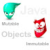 Mutable và Immutable Objects là gì?