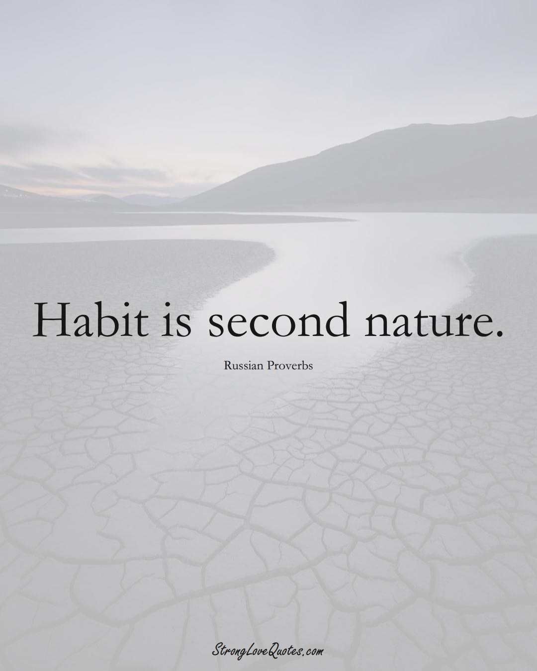 Habit is second nature. (Russian Sayings);  #AsianSayings