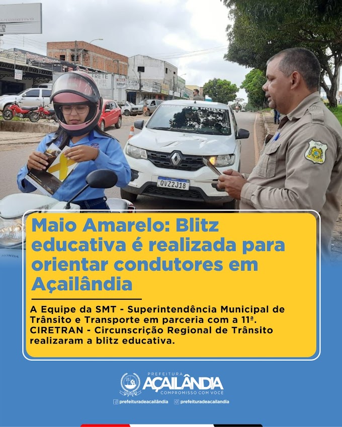 MAIO AMARELO: BLITZ EDUCATIVA É REALIZADA PARA ORIENTAR CONDUTORES EM AÇAILÂNDIA 