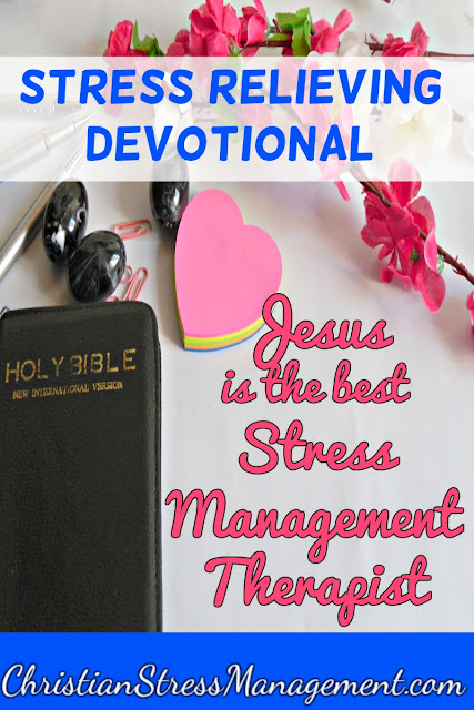 Stress relieving devotional: Jesus is the best stress management therapist