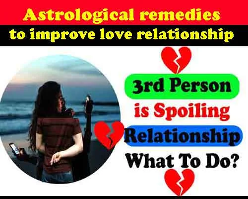 What to do when a third person spoils the love relationship, astrological remedies to save love relationship, प्रेम संबंधो को बचाने के लिए उपाय
