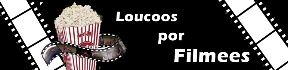 Loucoos por filmees