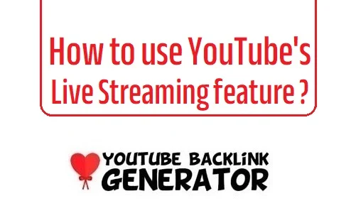 use YouTube's Live Streaming feature