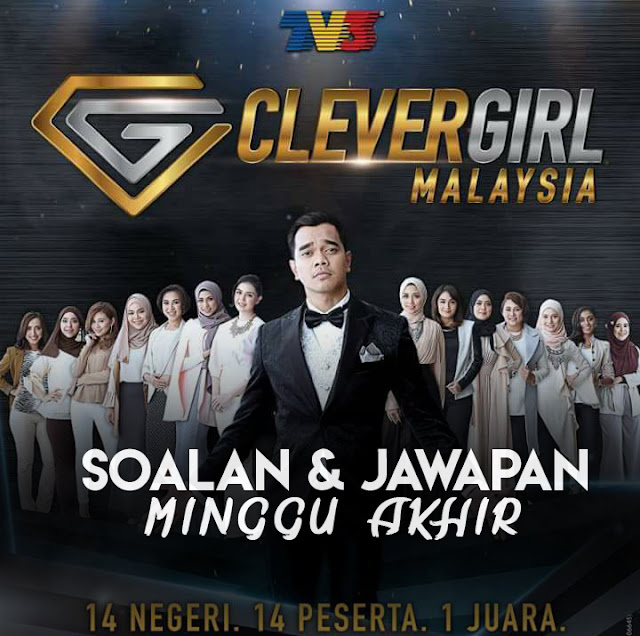Soalan & Jawapan Untuk Minggu Akhir Clever Girl Malaysia 2017