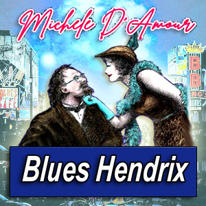 MICHELE D'AMOUR · by Blues 

Hendrix