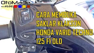 Cara Membongkar dan Memasang Saklar Klakson Vario Techno 125 FI Old