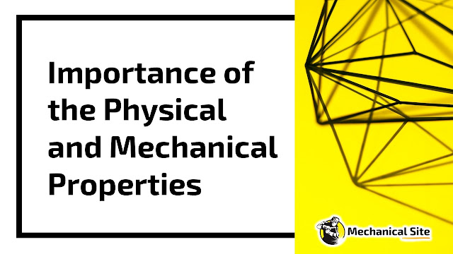 Importance of the Physical and Mechanical Properties