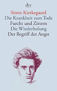 Die Krankheit zum Tode · Furcht und Zittern · Die Wiederholung · Der Begriff der Angst