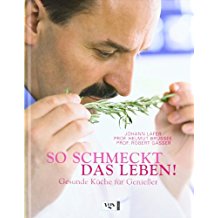 So schmeckt das Leben: Gesunde Küche für Genießer