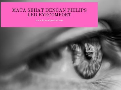 Mata Sehat Dengan Philips LED EyeComfort