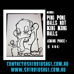 PING PONG BALLS NOT KING KONG BALLS