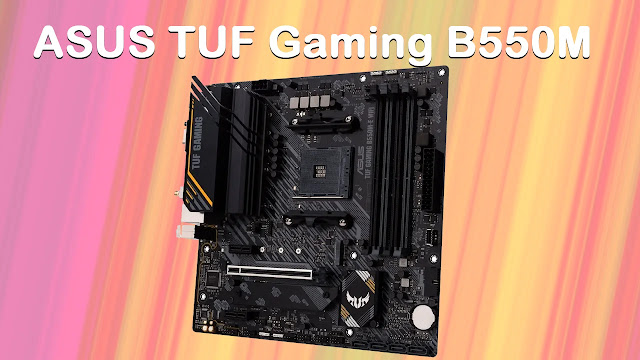 Motherboard : ASUS TUF Gaming B550M