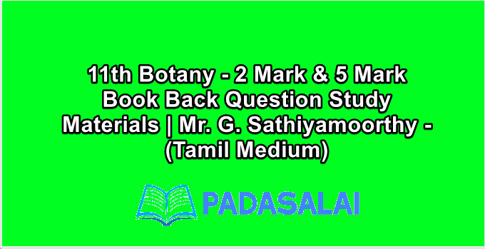 11th Botany - 2 Mark & 5 Mark Book Back Question Study Materials | Mr. G. Sathiyamoorthy - (Tamil Medium)