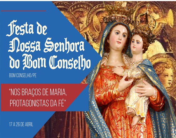 FESTA DE NOSSA SENHORA DO BOM CONSELHO SERÁ DE 17 A 26 DESSE MÊS DE ABRIL