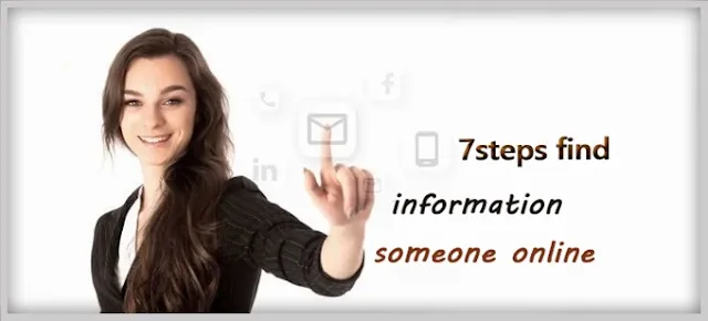 7 خطوات بسيطة للحصول على معلومات عن شخص ما عبر الإنترنت