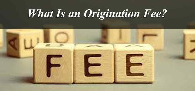 What Is an Origination Fee?