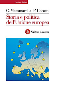 Storia e politica dell'Unione europea: 1926-2013 (Storia e società)